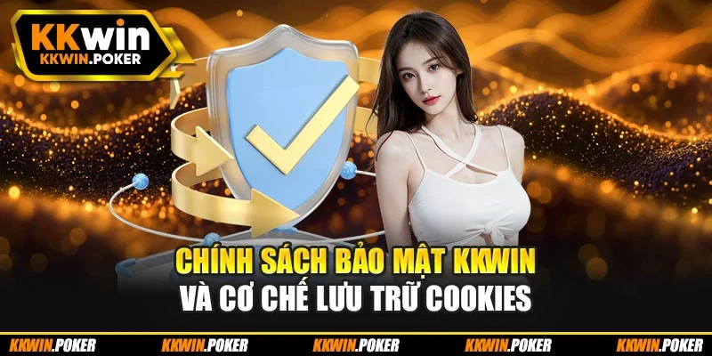 Chính sách bảo mật KKWIN và cơ chế lưu trữ Cookies Chính sách bảo mật KKWIN và cơ chế lưu trữ Cookies
