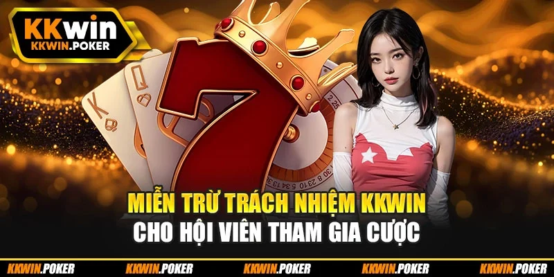 Miễn trừ trách nhiệm KKWIN cho hội viên tham gia cược Miễn trừ trách nhiệm KKWIN cho hội viên tham gia cược