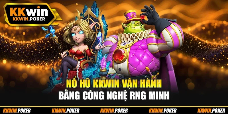 Nổ hũ KKWIN vận hành bằng công nghệ RNG minh Nổ hũ KKWIN vận hành bằng công nghệ RNG minh